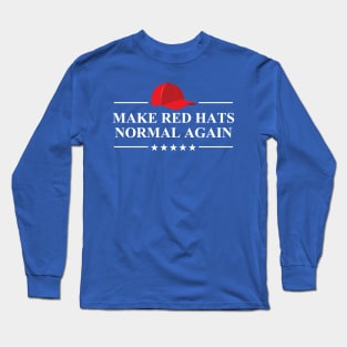 Make Red Hats Normal Again Long Sleeve T-Shirt